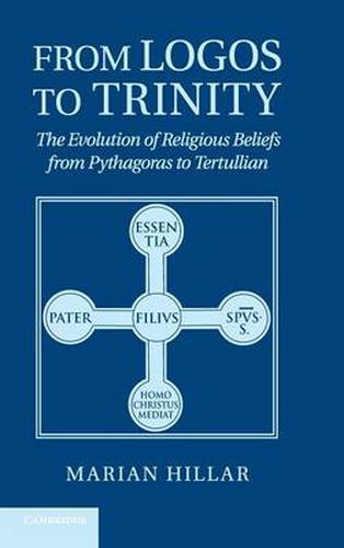 Cover image for From Logos to Trinity: The Evolution of Religious Beliefs from Pythagoras to Tertullian