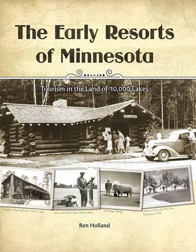 Cover image for The Early Resorts of Minnesota: Tourism in the Land of 10,000 Lakes