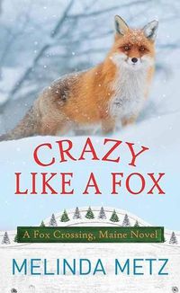 Cover image for Crazy Like a Fox: A Fox Crossing, Maine Novel