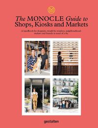 Cover image for The Monocle Guide to Shops, Kiosks and Markets