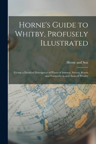 Cover image for Horne's Guide to Whitby, Profusely Illustrated