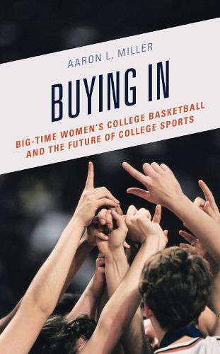 Cover image for Buying In: Big-Time Women's College Basketball and the Future of College Sports