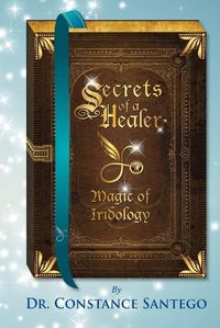 Cover image for Secrets of a Healer: Magic of Iridology