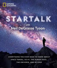 Cover image for Star Talk: Everything You Ever Need to Know About Space Travel, Sci-Fi, the Human Race, the Universe, and Beyond