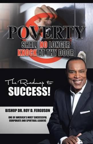 Cover image for Poverty Shall No Longer Knock At Thy Door: The Roadmap to Success