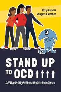 Cover image for Stand Up to OCD!: A CBT Self-Help Guide and Workbook for Teens