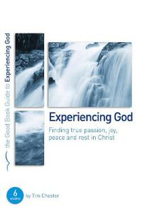 Cover image for Experiencing God: Finding true passion, peace, joy, and rest in Christ