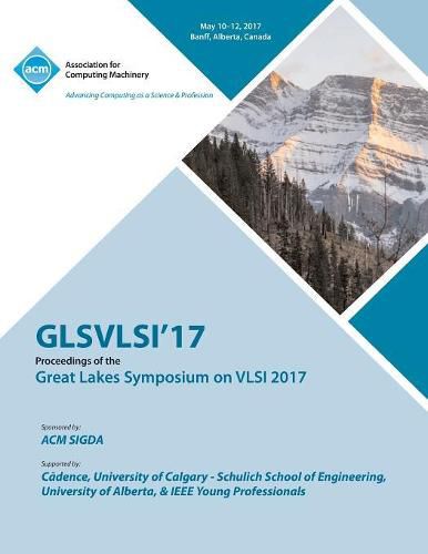 Cover image for GLSVLSI 17 Great Lakes Symposium on VLSI 2017