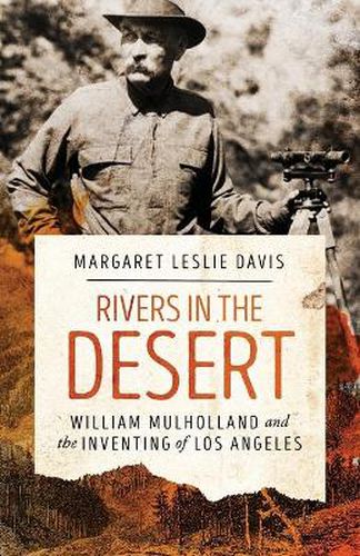 Cover image for Rivers in the Desert: William Mulholland and the Inventing of Los Angeles