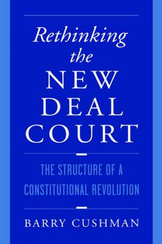 Cover image for Rethinking the New Deal Court: The Structure of a Constitutional Revolution