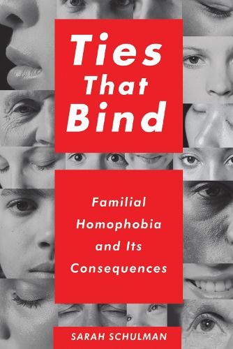 Cover image for Ties That Bind: Familial Homophobia and Its Consequences
