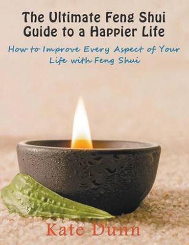 Cover image for The Ultimate Feng Shui Guide to a Happier Life: How to Improve Every Aspect of Your Life with Feng Shui