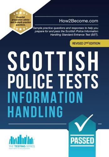 Cover image for Scottish Police Tests: INFORMATION HANDLING: Sample practice questions and responses to help you prepare for and pass the Scottish Police Information Handling Standard Entrance Test (SET).