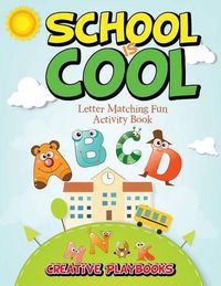 Cover image for School Is Cool Letter Matching Fun Activity Book