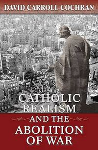 Cover image for Catholic Realism and the Abolition of War