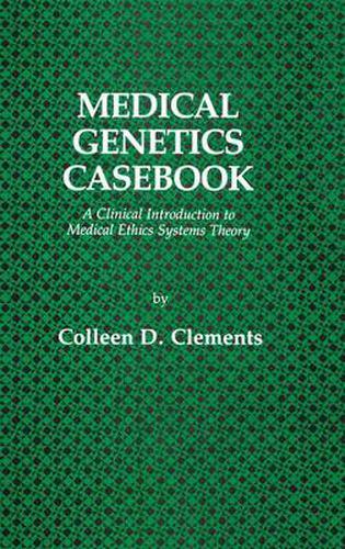 Cover image for Medical Genetics Casebook: A Clinical Introduction to Medical Ethics Systems Theory