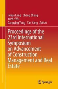 Cover image for Proceedings of the 23rd International Symposium on Advancement of Construction Management and Real Estate