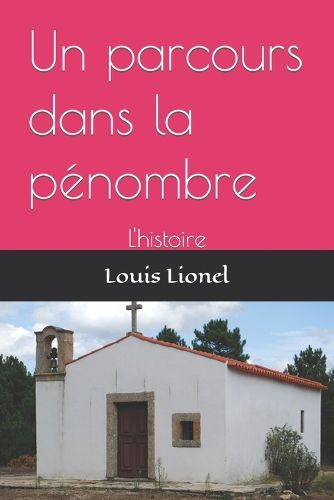 Cover image for Un parcours dans la penombre: L'histoire