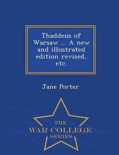 Cover image for Thaddeus of Warsaw ... a New and Illustrated Edition Revised, Etc. - War College Series