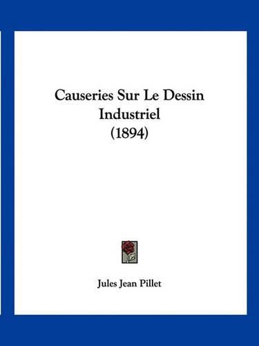 Causeries Sur Le Dessin Industriel (1894)