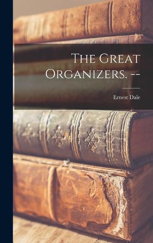 Cover image for The Great Organizers. --