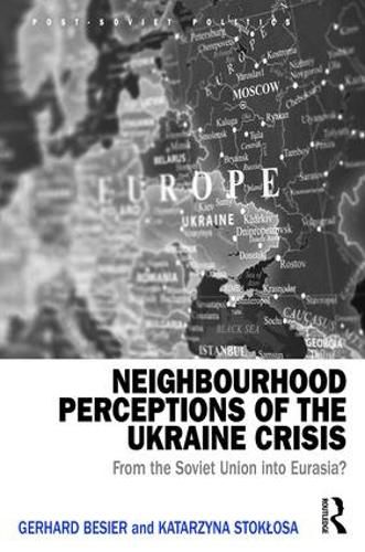 Cover image for Neighbourhood Perceptions of the Ukraine Crisis: From the Soviet Union into Eurasia?