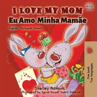 Cover image for I Love My Mom (English Portuguese- Brazil): English Portuguese Bilingual Book