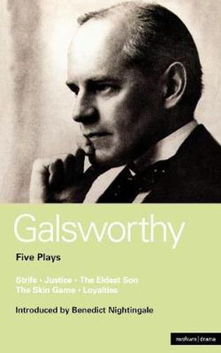 Cover image for Galsworthy Five Plays: Strife; Justice; The Eldest Son; The Skin Game; Loyalties