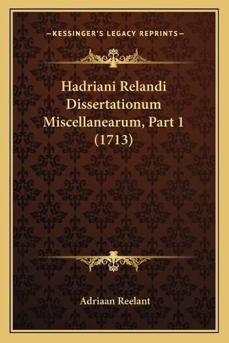 Hadriani Relandi Dissertationum Miscellanearum, Part 1 (1713)