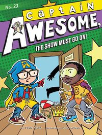 Cover image for Captain Awesome, the Show Must Go On!
