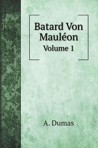 Batard Von Mauleon: Volume 1