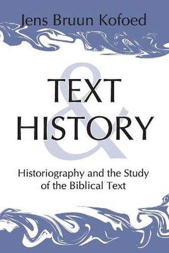 Cover image for Text and History: Historiography and the Study of the Biblical Text