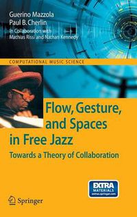 Cover image for Flow, Gesture, and Spaces in Free Jazz: Towards a Theory of Collaboration