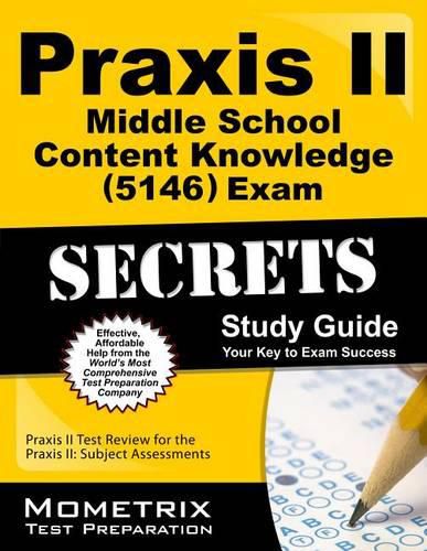 Cover image for Praxis II Middle School: Content Knowledge (5146) Exam Secrets Study Guide: Praxis II Test Review for the Praxis II: Subject Assessments