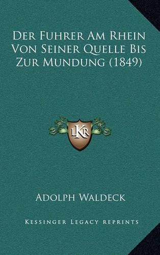 Cover image for Der Fuhrer Am Rhein Von Seiner Quelle Bis Zur Mundung (1849)