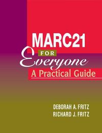 Cover image for MARC 21 for Everyone: A Practical Guide