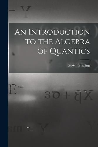 An Introduction to the Algebra of Quantics