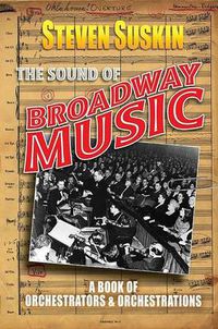 Cover image for The Sound of Broadway Music: A Book of Orchestrators and Orchestrations