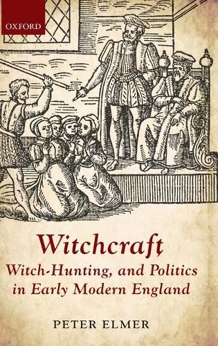 Cover image for Witchcraft, Witch-Hunting, and Politics in Early Modern England