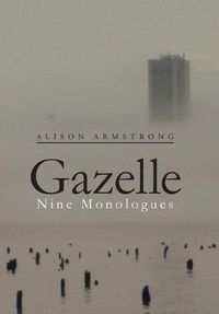 Cover image for Gazelle: Nine Monologues