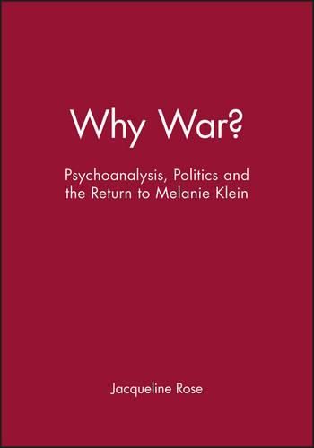 Why War?: Psychoanalysis and the Return to Melanie Klein