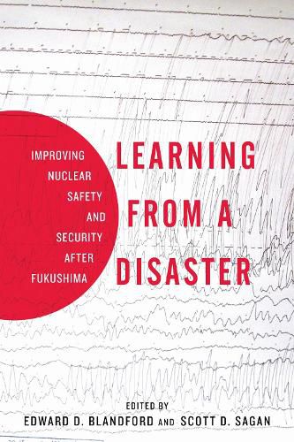 Cover image for Learning from a Disaster: Improving Nuclear Safety and Security after Fukushima