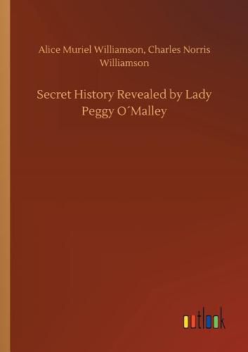 Secret History Revealed by Lady Peggy OMalley