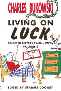 Cover image for Living on Luck Selected Letters Volume 2