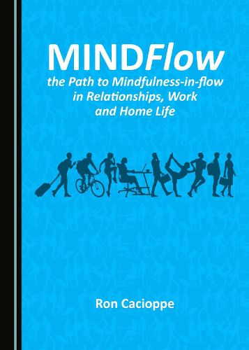 Cover image for MINDFlow, the Path to Mindfulness-in-flow in Relationships, Work and Home Life