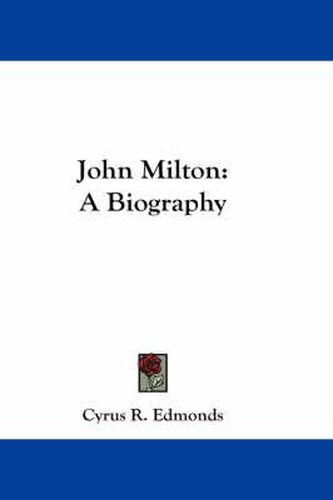 Cover image for John Milton: A Biography