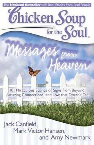 Cover image for Chicken Soup for the Soul: Messages from Heaven: 101 Miraculous Stories of Signs from Beyond, Amazing Connections, and Love that Doesn't Die