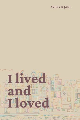 I lived and I loved