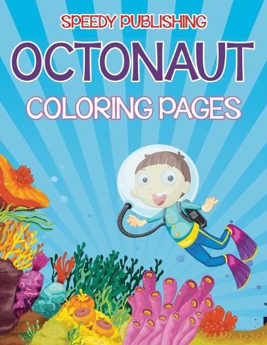 Cover image for Octonaut Coloring Pages (Under the Sea Edition)