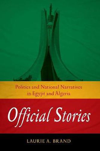 Cover image for Official Stories: Politics and National Narratives in Egypt and Algeria